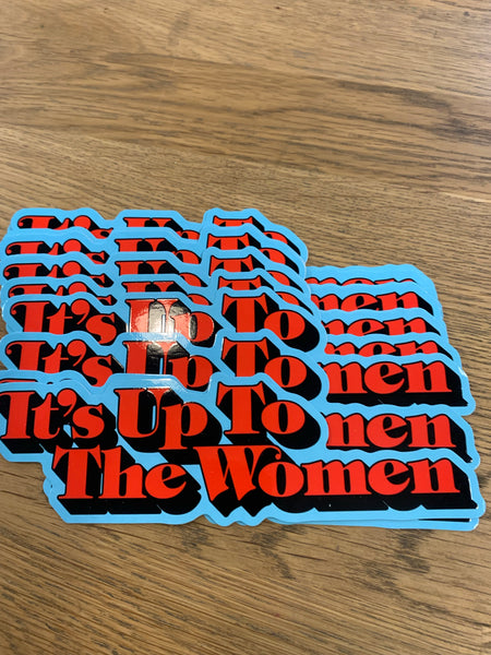 It’s Up To The Women Stickers